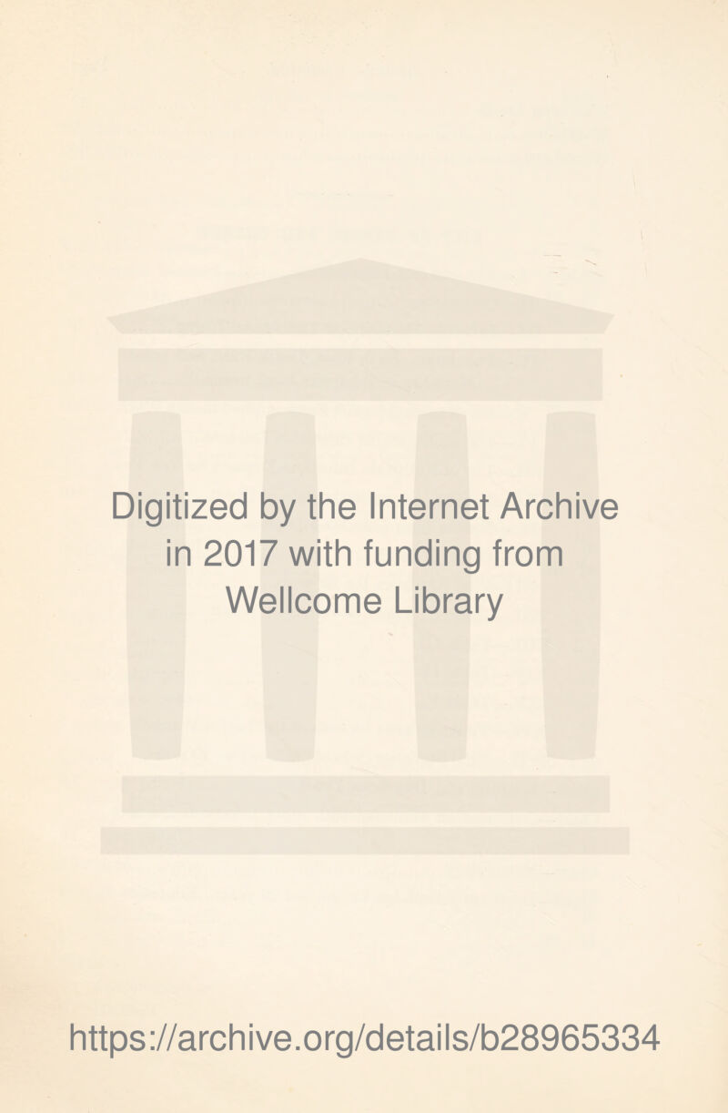 Digitized by the Internet Archive in 2017 with funding from Wellcome Library https://archive.org/details/b28965334