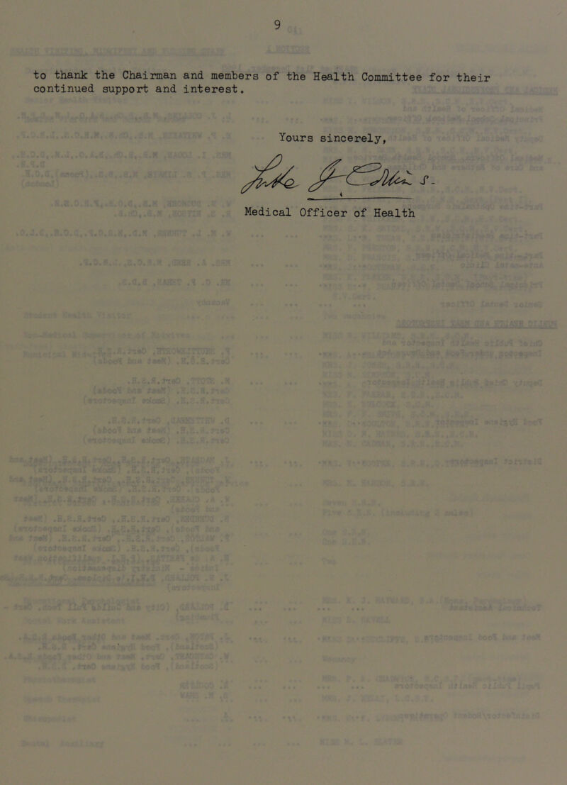 to thank the Chairman and members of the Health Committee for their continued support and interest. Yours sincerely. s. Medical Officer of Health