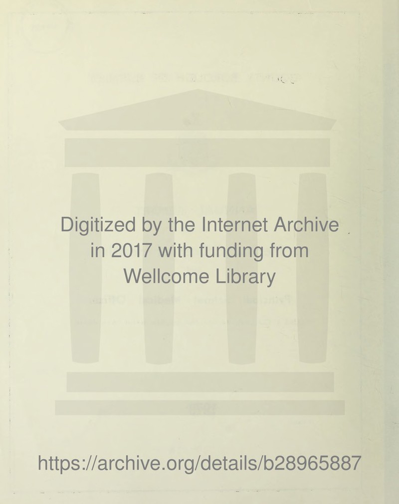 Digitized by the Internet Archive in 2017 with funding from Wellcome Library https://archive.org/details/b28965887