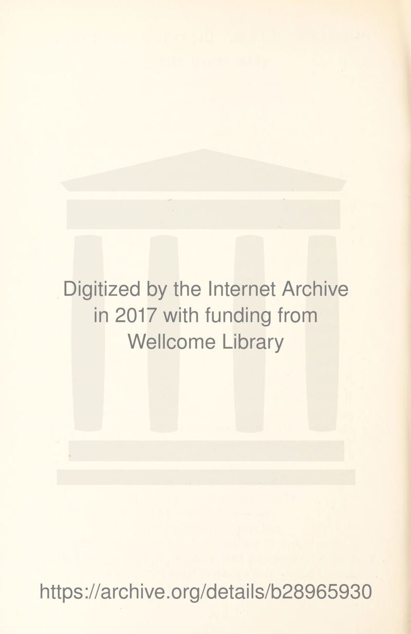 Digitized by the Internet Archive in 2017 with funding from Wellcome Library https://archive.org/details/b28965930