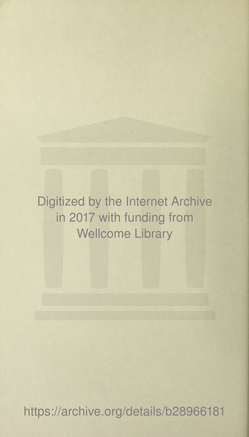 Digitized by the Internet Archive in 2017 with funding from Wellcome Library https://archive.org/details/b28966181