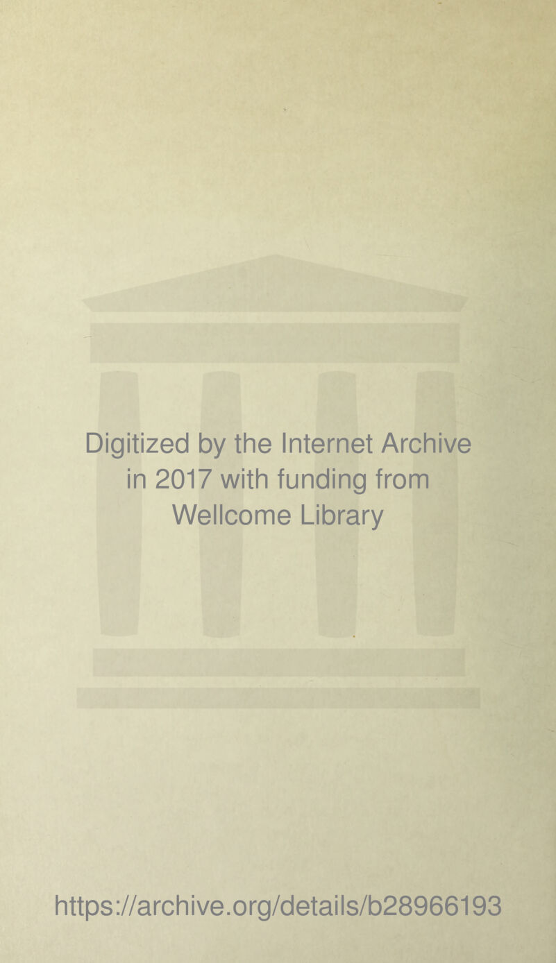 Digitized by the Internet Archive in 2017 with funding from Wellcome Library https://archive.org/details/b28966193