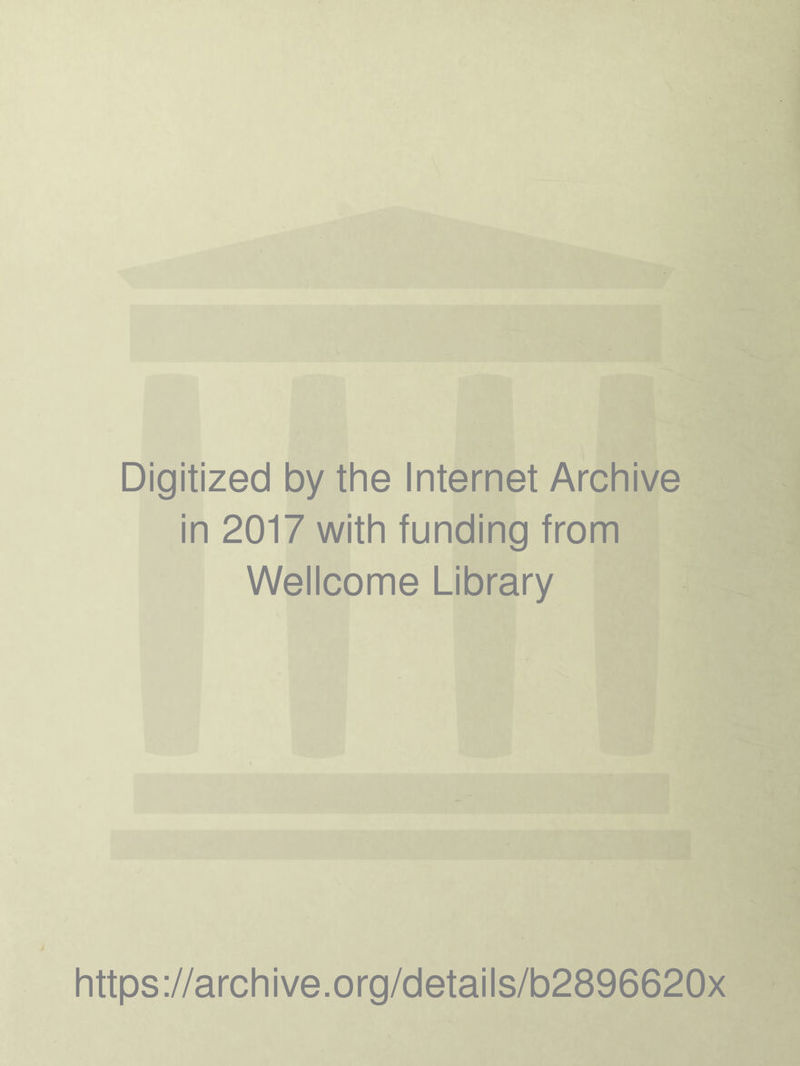 Digitized by the Internet Archive in 2017 with funding from Wellcome Library https://archive.org/details/b2896620x