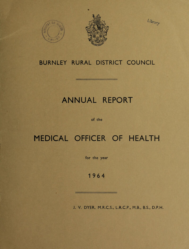 BURNLEY RURAL DISTRICT COUNCIL ANNUAL REPORT of the MEDICAL OFFICER OF HEALTH