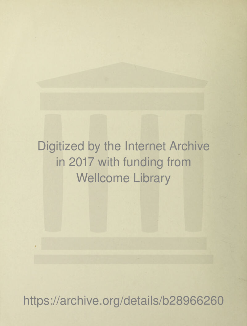 Digitized by the Internet Archive in 2017 with funding from Wellcome Library 4 https://archive.org/details/b28966260