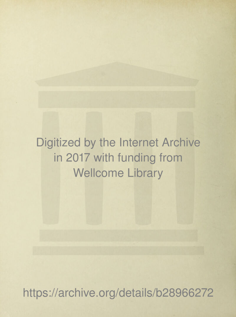 Digitized by the Internet Archive in 2017 with funding from Wellcome Library https://archive.org/details/b28966272