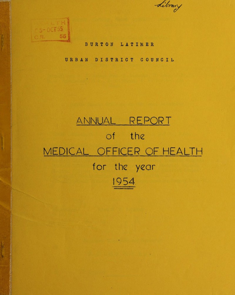 BURTON LATIMER URBAN DISTRICT COUNCIL ANNUAL REPORT of the MEDICAL OFFICER OF HEALTH for the year 1954