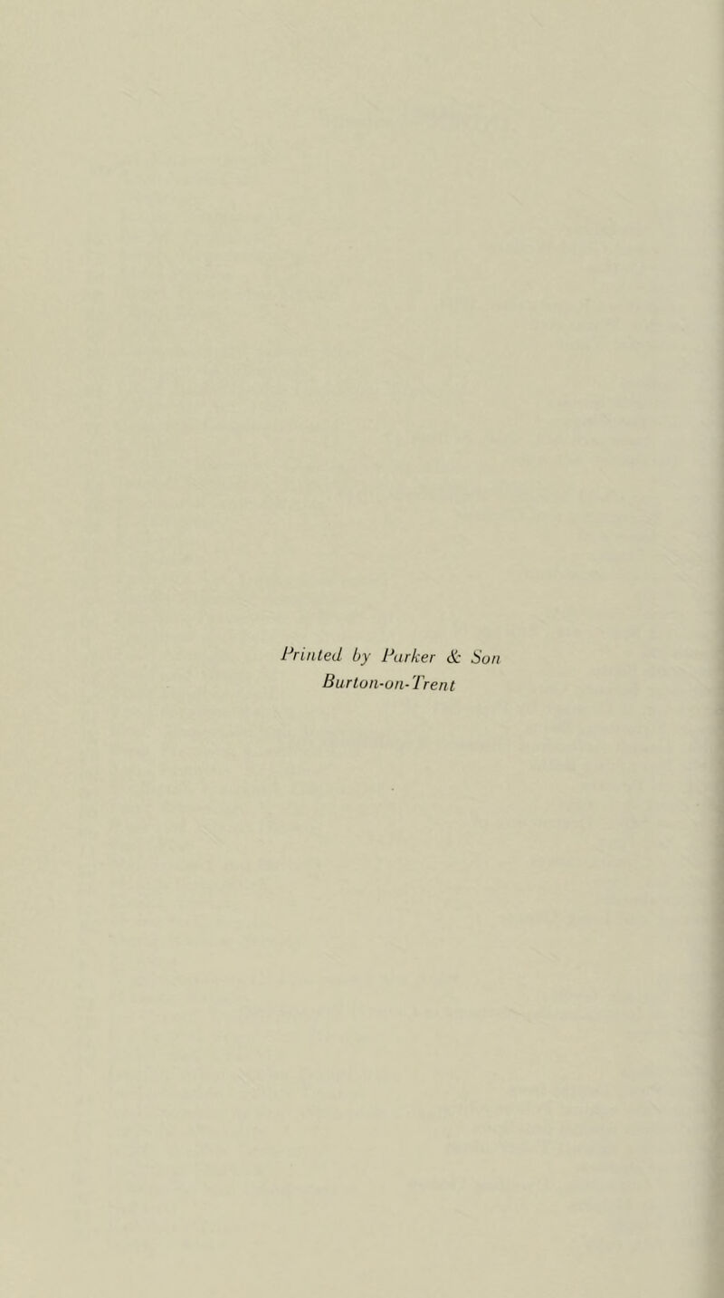 Printed by Parker & 6on Burton-oii-Trent