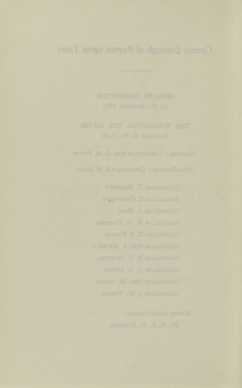 nom/9 to rfsiioioH ‘<muo.D. ;idrrnMiAo:> fcrJArm (trCI Ul€ ii»} AOYMA 3HT JTJH'^UiaaOW HHT TMAJfl .W .H i^wnaiA xn-Tsol .M .p ,2jrM jiojji^^oO •. m^vraaiO iHAjri .H .'d H'laji^t^uoD •. «£iwtkiA0*'4jV I Y3tjea/*afl .T aoojDviacD ' • T-iji’r^rraAD .H aojjtovtuoD rtA'iO .h JituioviuoO .K .A soirtjjfaoO ,A .a aoj-iDKiJoD i.i3?HT?.H .2 .exlA ao4JJraKUQC> WAJTTI'OM ^ JIOXUOHUiO A3»!2^0 .a d> >tOJU[K>XLUoD HJf.oH M .fulA aojJOM'joO JMHSAW M .\ UOJJfDWt'OO •. ik*>«o'v> ^n.'.v,*', twiwvH