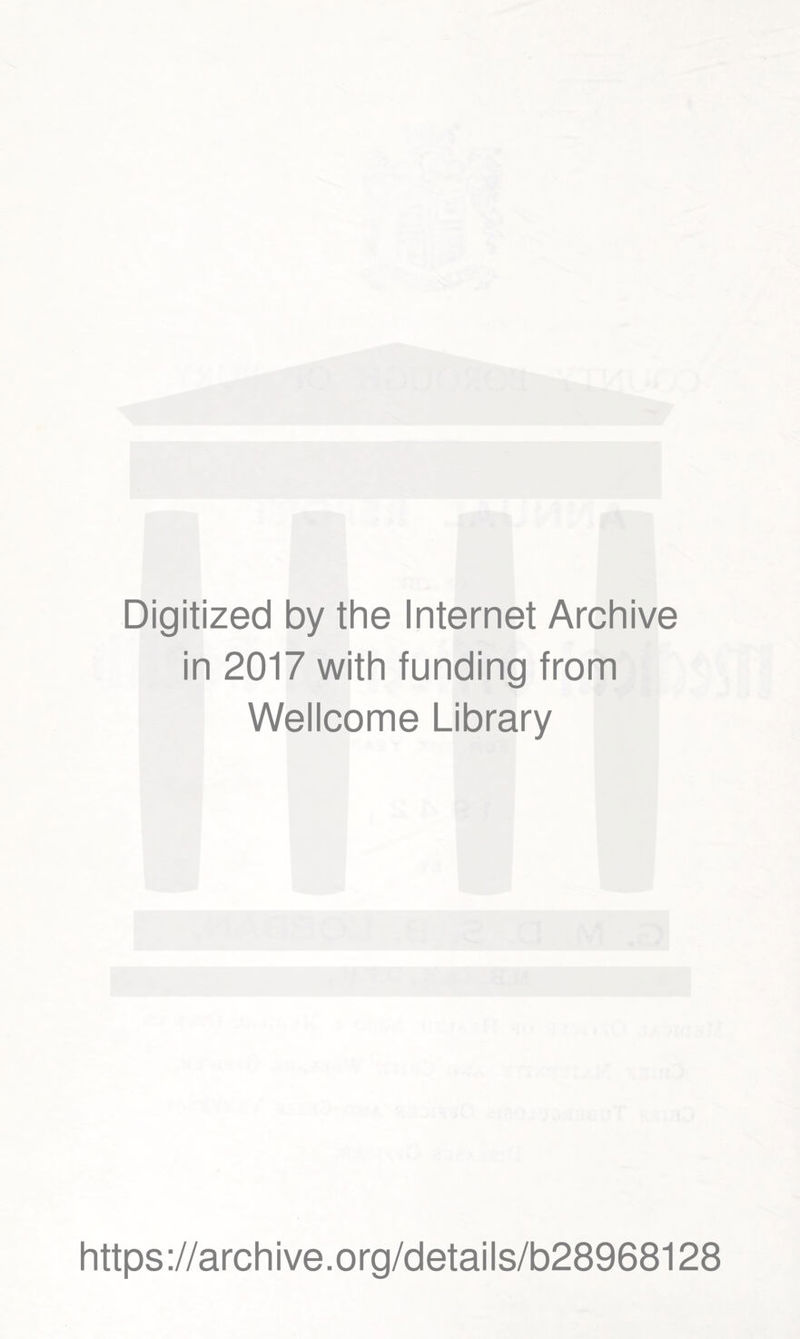 Digitized by the Internet Archive in 2017 with funding from Wellcome Library