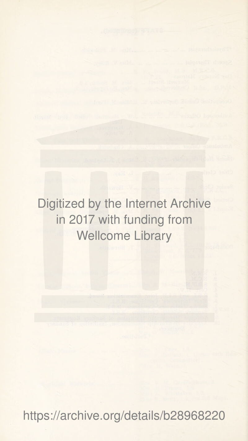 Digitized by the Internet Archive in 2017 with funding from Wellcome Library https://archive.org/details/b28968220