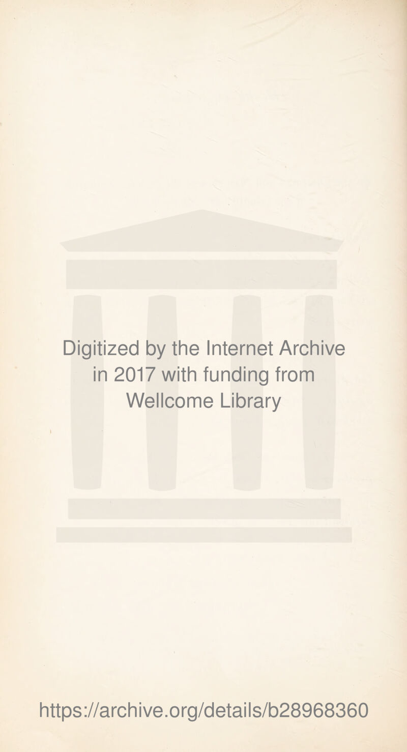 Digitized by the Internet Archive in 2017 with funding from Wellcome Library https://archive.org/details/b28968360