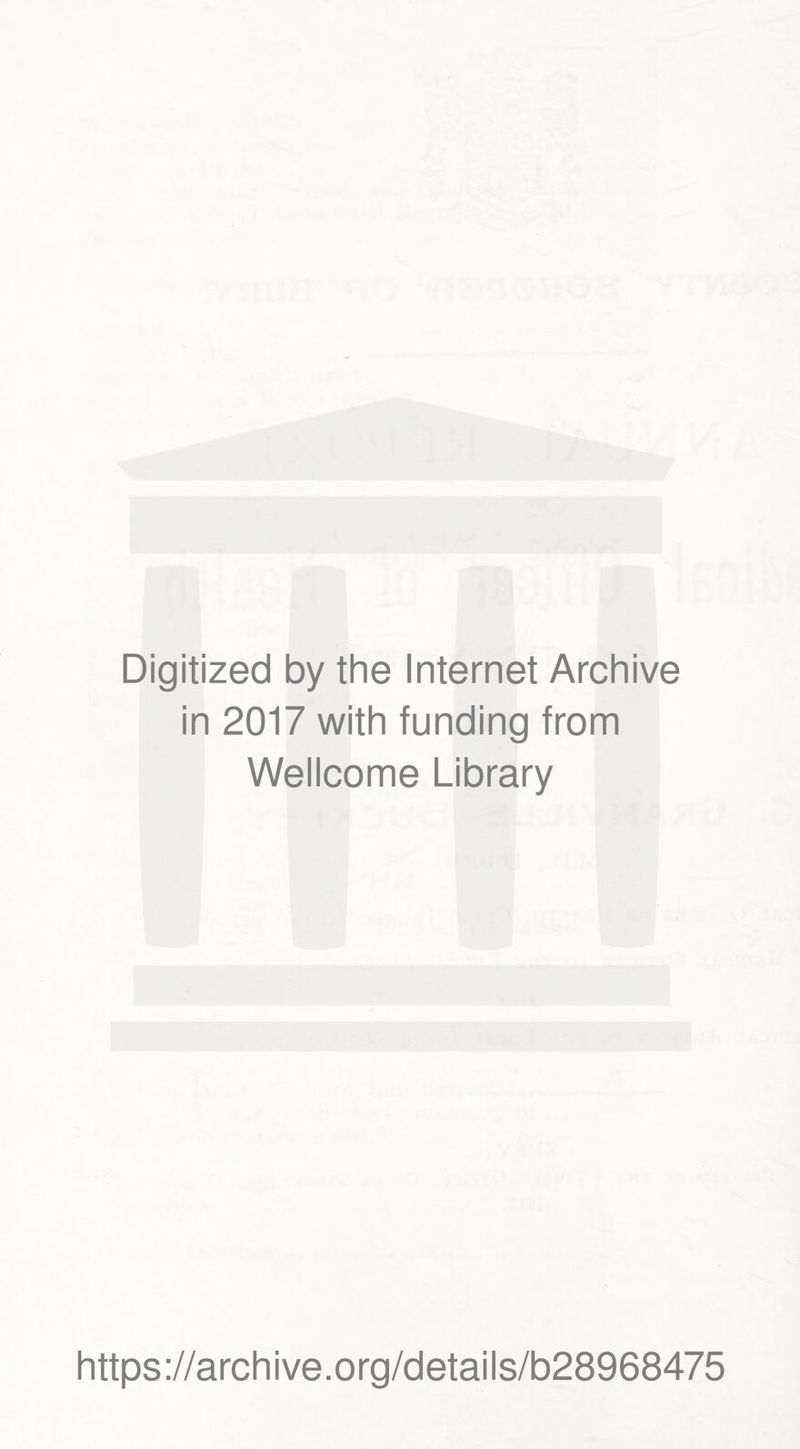 Digitized by the Internet Archive in 2017 with funding from Wellcome Library