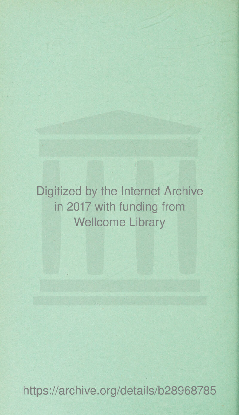 Digitized by the Internet Archive in 2017 with funding from Wellcome Library https://archive.org/details/b28968785