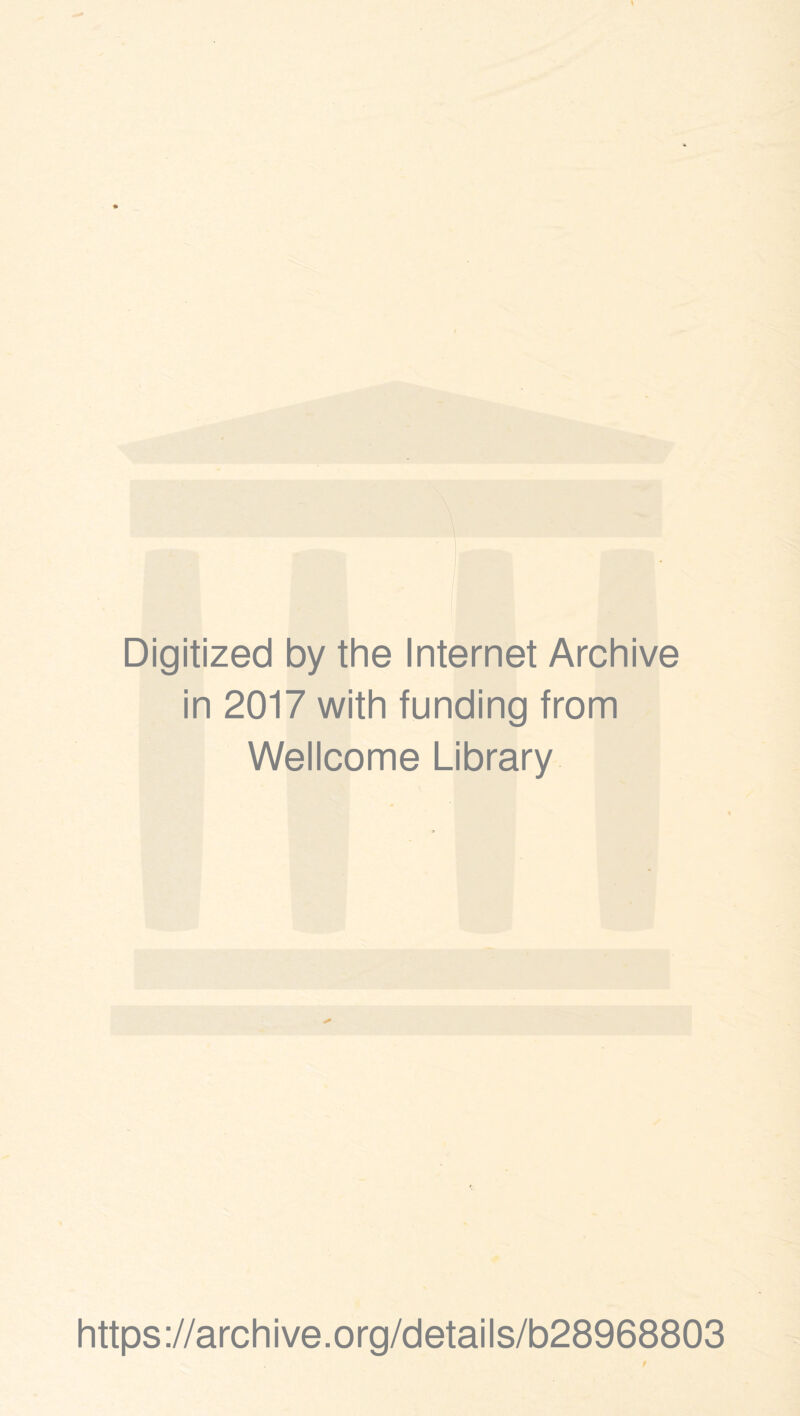 Digitized by the Internet Archive in 2017 with funding from Wellcome Library https://archive.org/details/b28968803