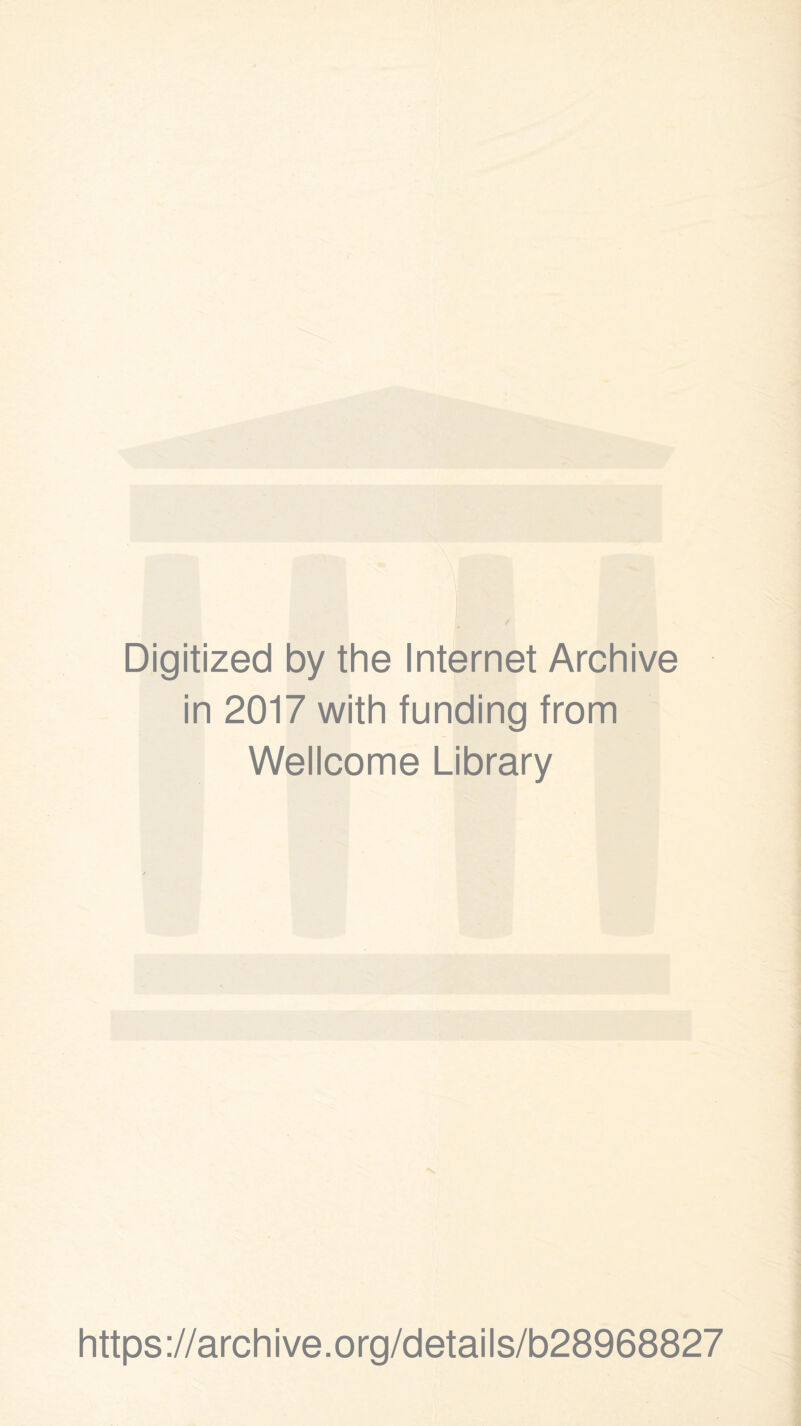 Digitized by the Internet Archive in 2017 with funding from Wellcome Library https://archive.org/details/b28968827