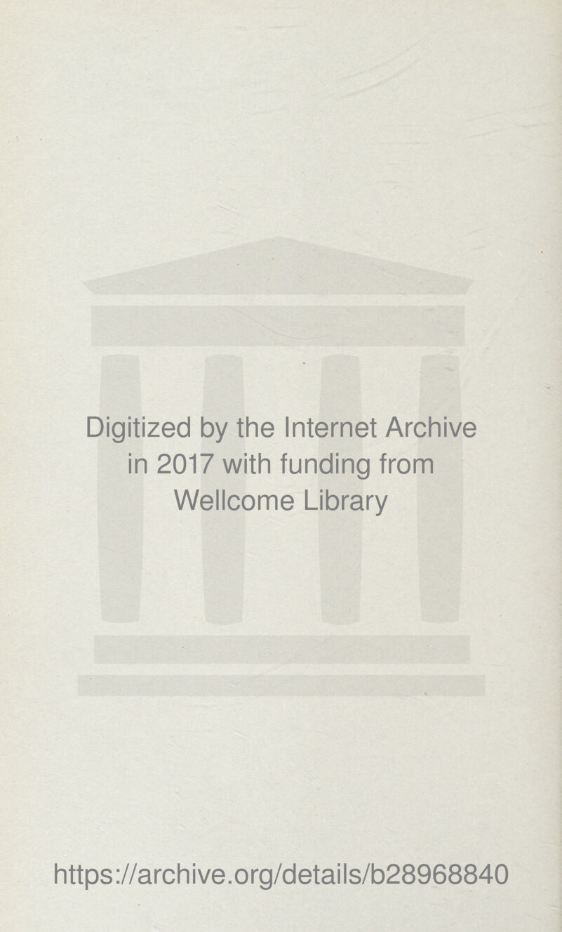 Digitized by the Internet Archive in 2017 with funding from Wellcome Library