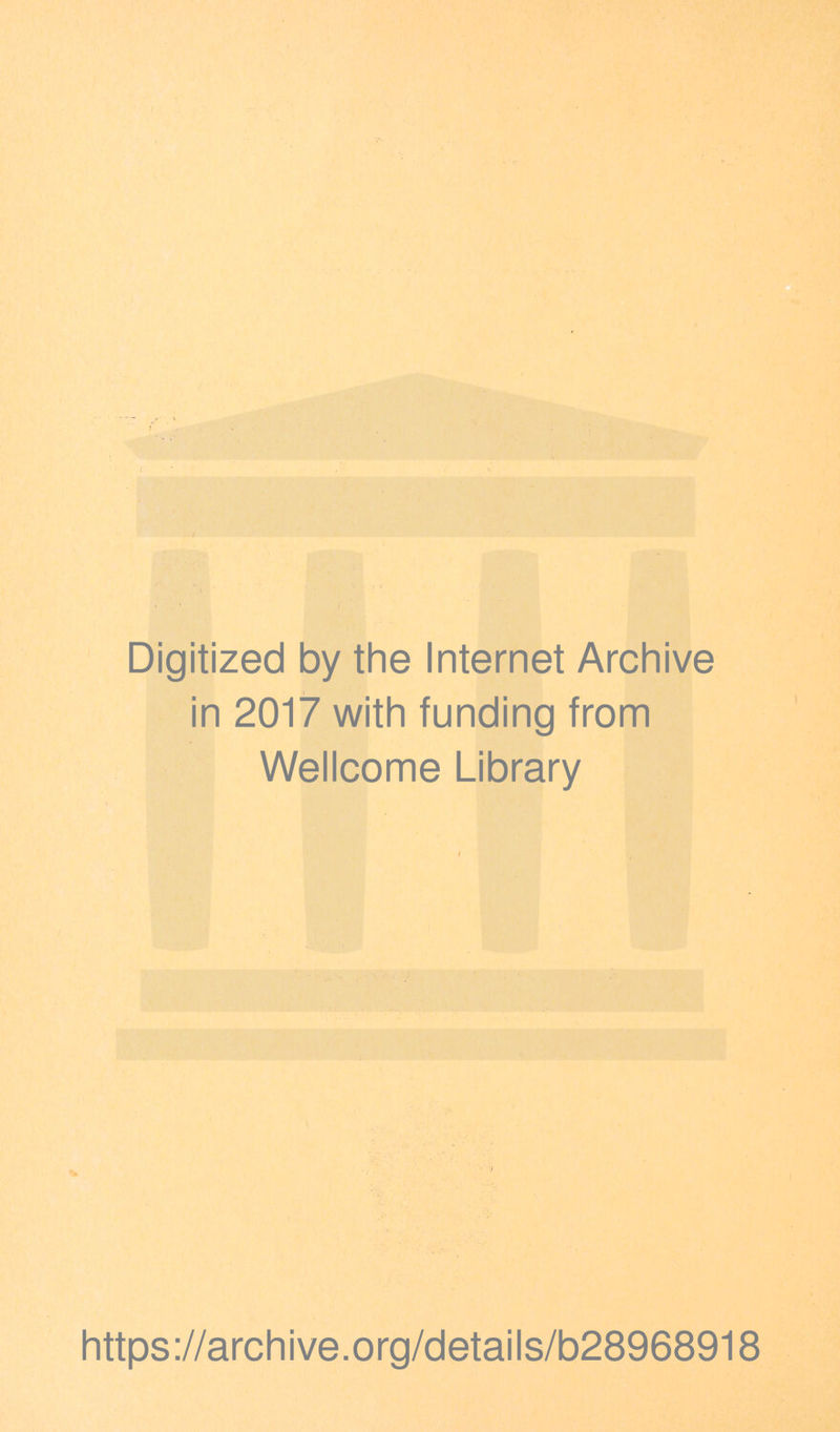 • V Digitized by the Internet Archive in 2017 with funding from Wellcome Library https://archive.org/details/b28968918