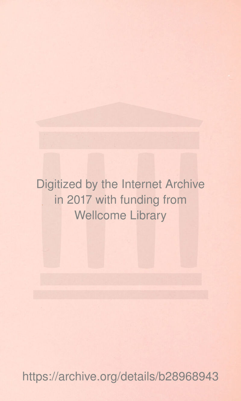 Digitized by the Internet Archive in 2017 with funding from Wellcome Library