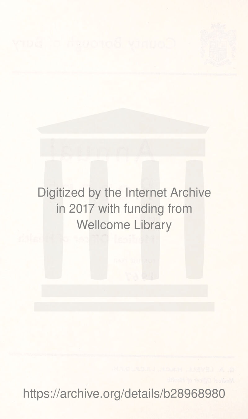 Digitized by the Internet Archive in 2017 with funding from Wellcome Library https://archive.org/details/b28968980