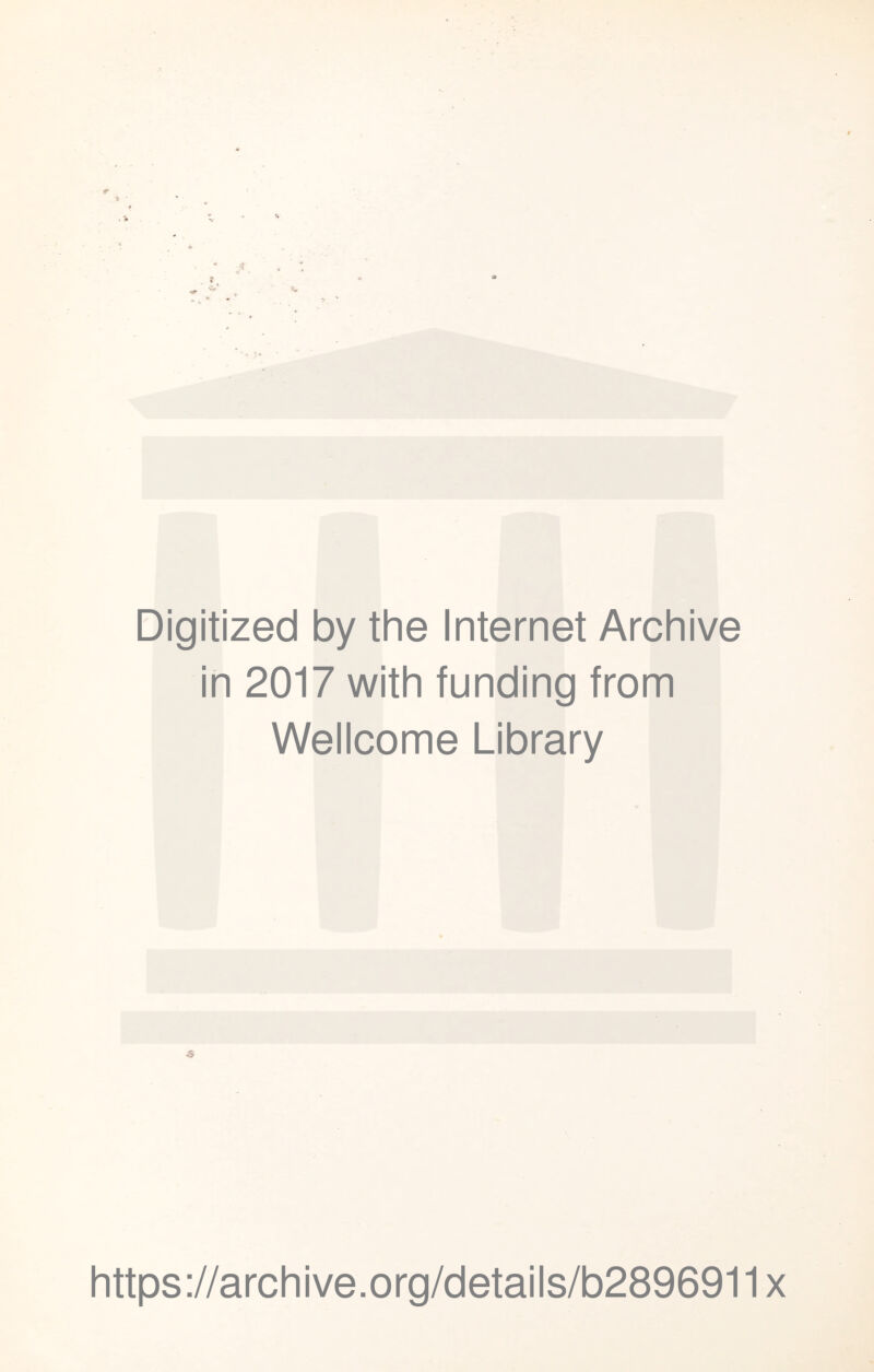 Digitized by the Internet Archive in 2017 with funding from Wellcome Library https://archive.org/details/b2896911x