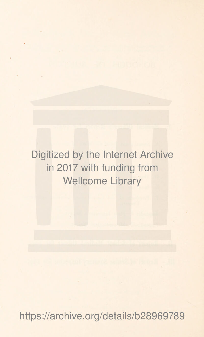 Digitized by the Internet Archive in 2017 with funding from Wellcome Library https://archive.org/details/b28969789