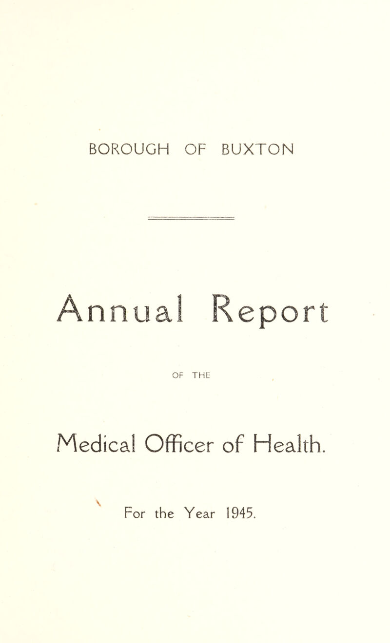 Annual Report OF THE Medical Officer of Health. For the Year 1945.