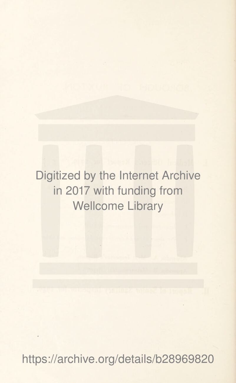 Digitized by the Internet Archive in 2017 with funding from Wellcome Library https://archive.org/details/b28969820