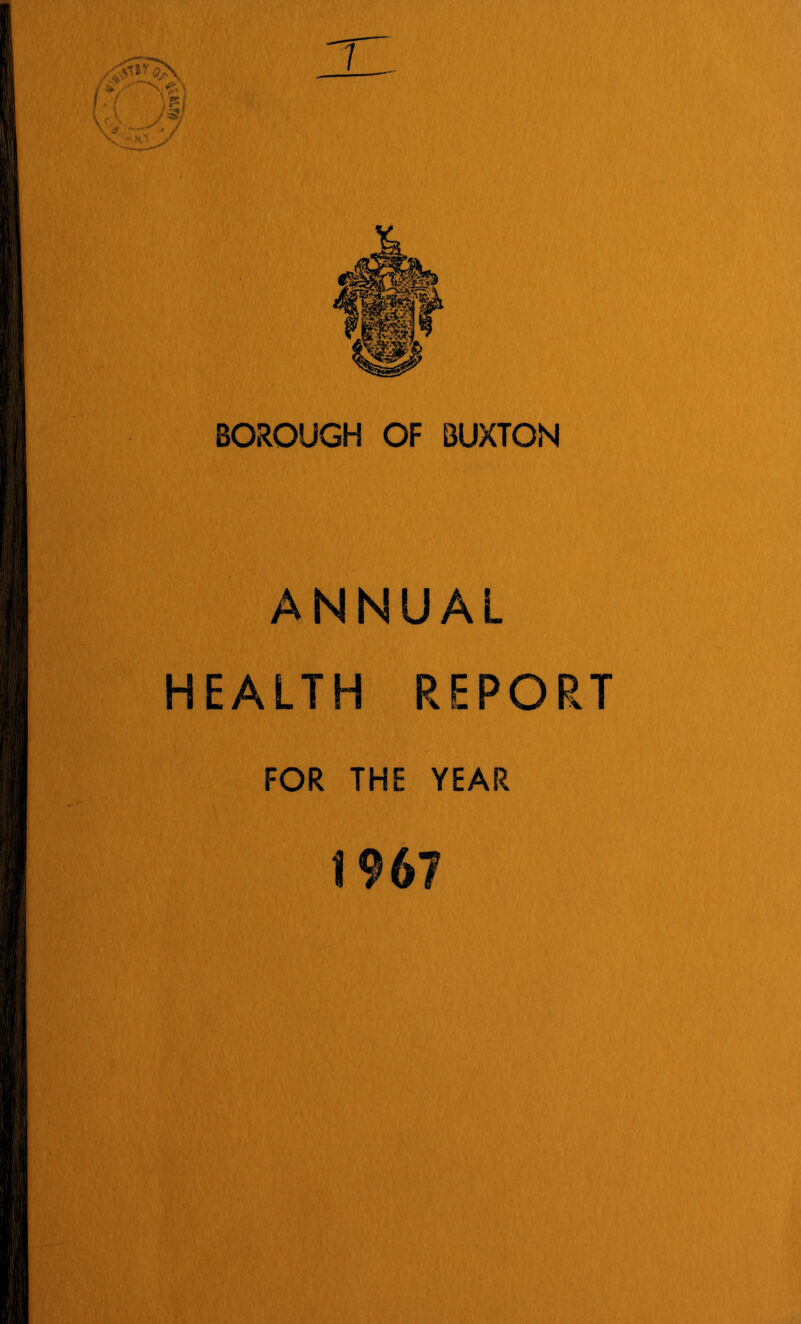 BOROUGH OF BUXTON ANNUAL HEALTH REPORT FOR THE YEAR j 967