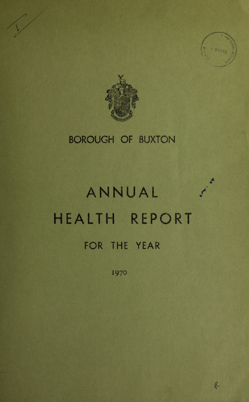BOROUGH OF BUXTON ANNUAL HEALTH REPORT FOR THE YEAR 1970