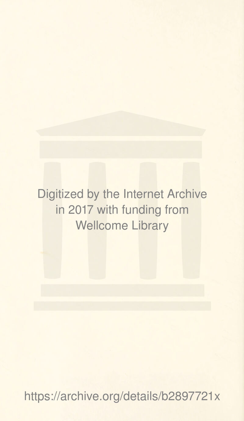 Digitized by the Internet Archive in 2017 with funding from Wellcome Library https://archive.org/details/b2897721x