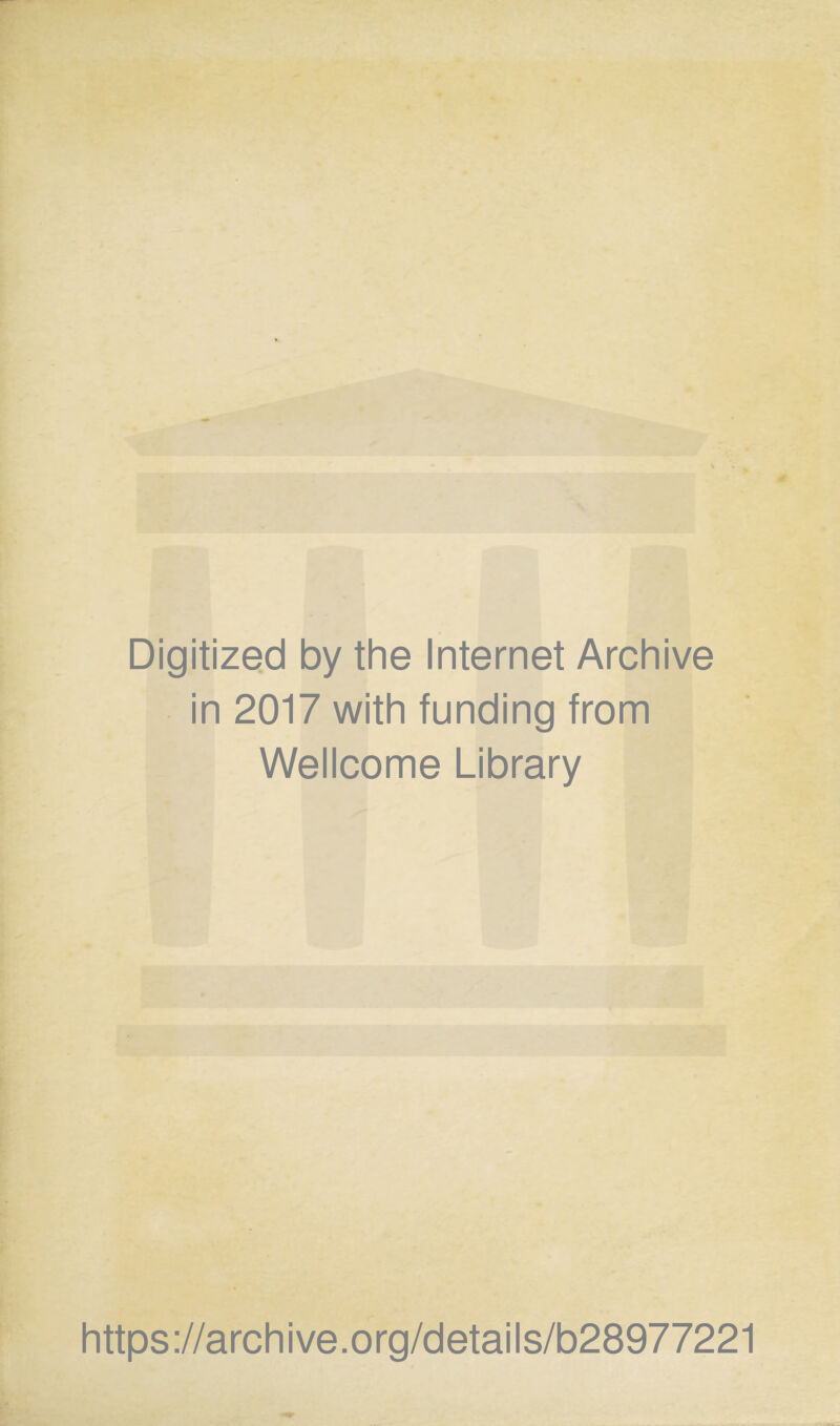 Digitized by the Internet Archive in 2017 with funding from Wellcome Library https://archive.org/details/b28977221