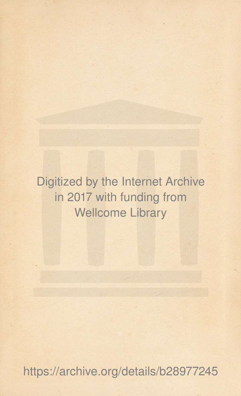 Digitized by the Internet Archive in 2017 with funding from Wellcome Library https://archive.org/details/b28977245