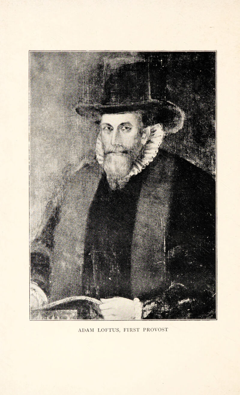 ADAM LOFTUS, FIRST PROVOST