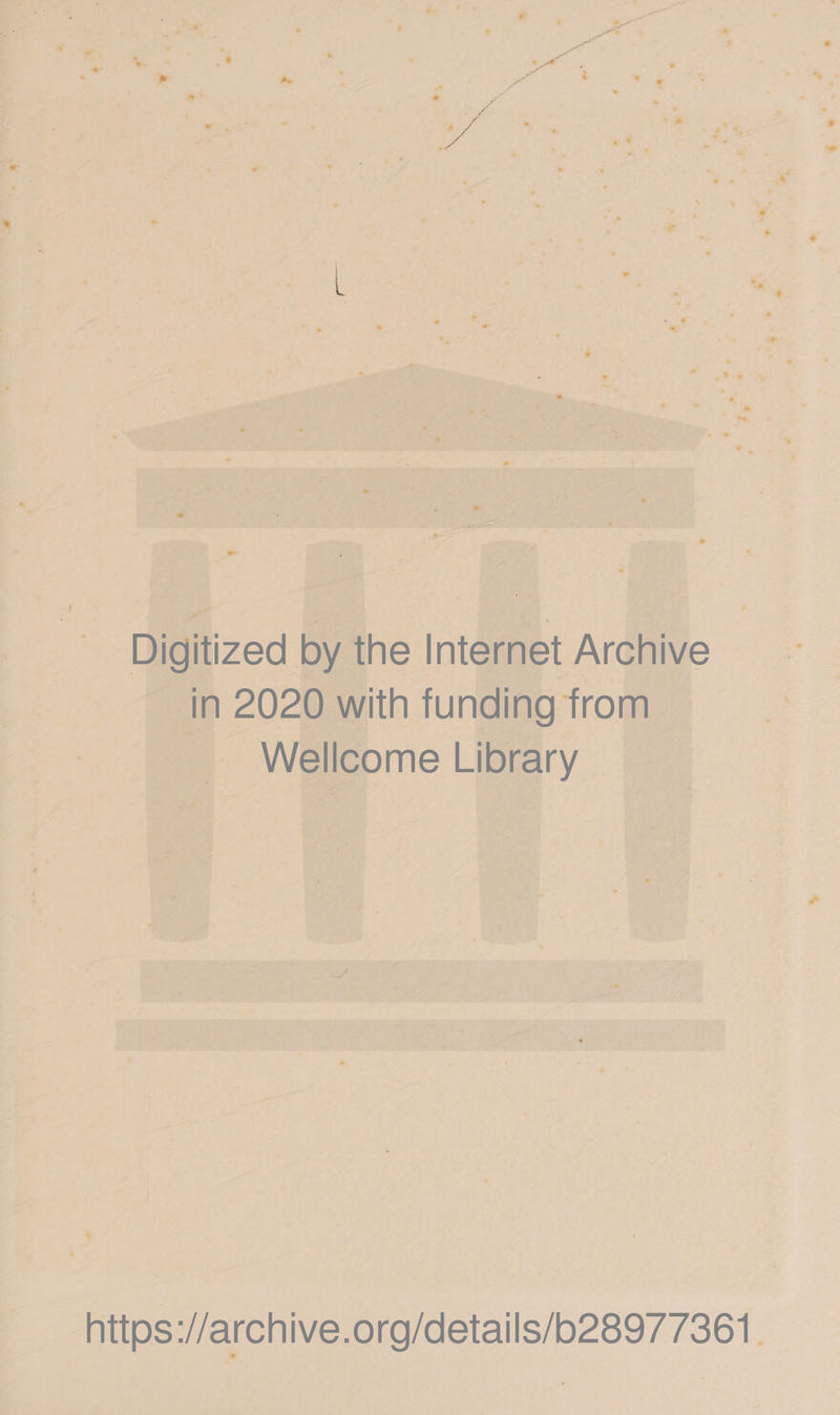 Digitized by the Internet Archive in 2020 with funding from Wellcome Library https://archive.org/details/b28977361