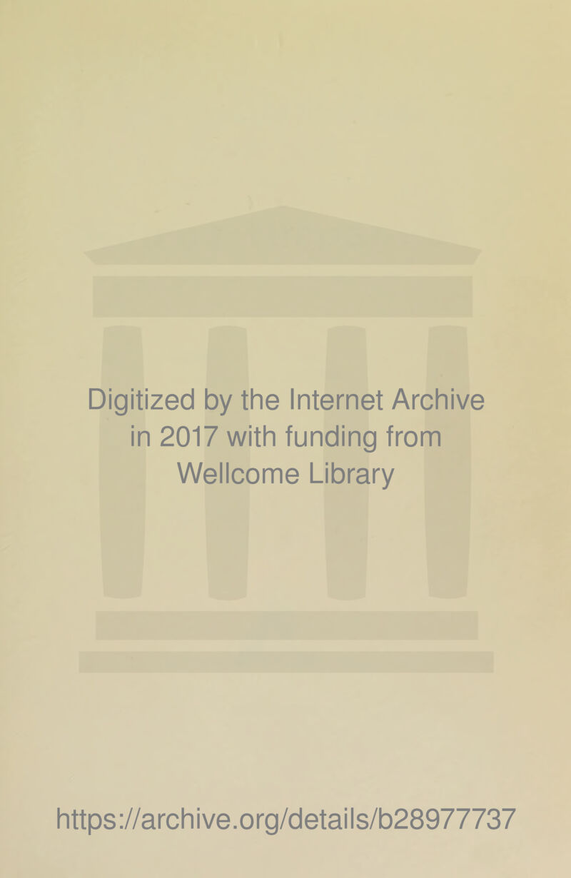 Digitized by the Internet Archive in 2017 with funding from Wellcome Library https://archive.org/details/b28977737