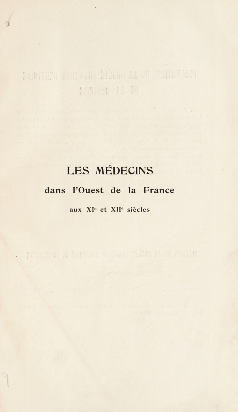 LES MÉDECINS dans rOuest de France aux XI® et XIF siècles