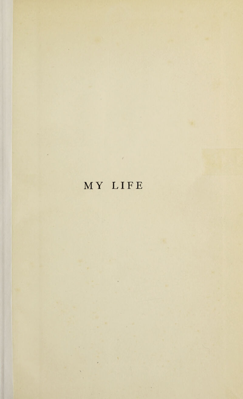 MY LIFE