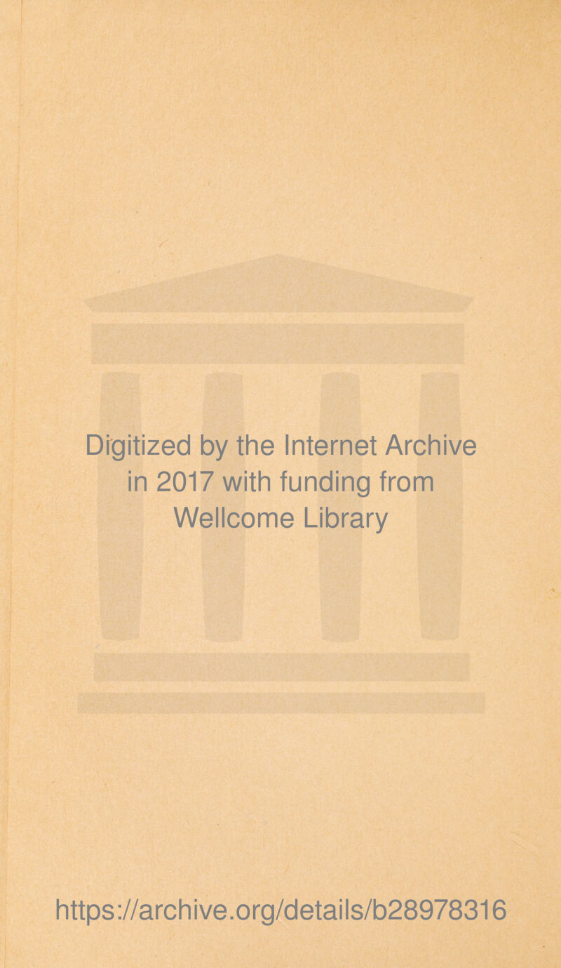 Digitized by the Internet Archive in 2017 with funding from Wellcome Library https://archive.org/details/b28978316