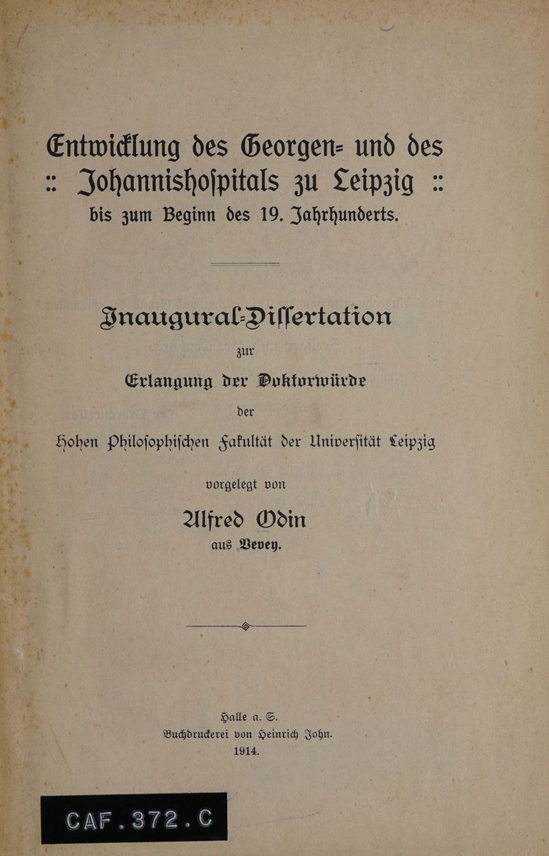 bis zum Beginn des 19. Jahrhunderts. Inaugural⸗Diſſertation zur Erlangung der Doktorwürde der Hohen Philoſophiſchen Fakultät der Univerſität Leipzig vorgelegt von Alfred Odin aus Vevey. Halle a. S. Buchdruckerei von Heinrich John. 1914.