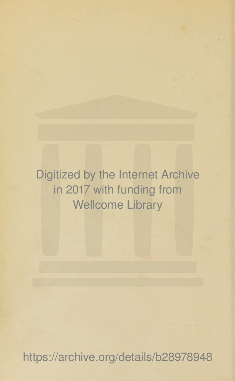 Digitized by the Internet Archive in 2017 with funding from Wellcome Library https://archive.org/details/b28978948