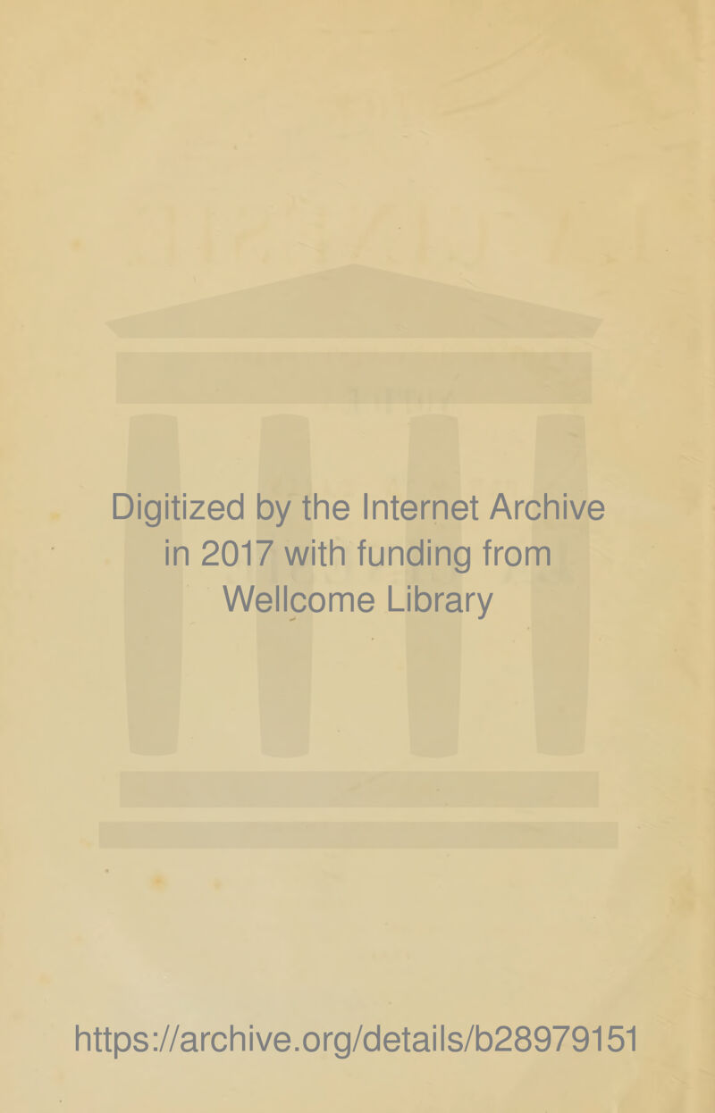 Digitized by the Internet Archive in 2017 with funding from Wellcome Library https://archive.org/details/b28979151