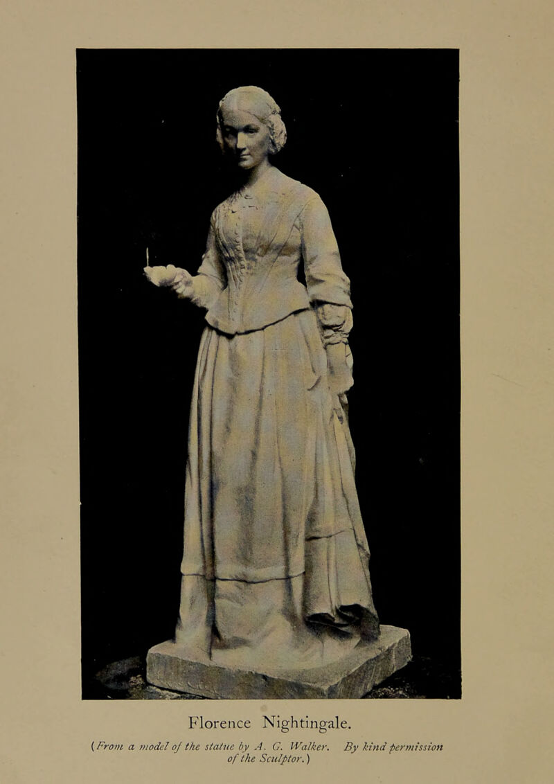 Florence Nightingale. {From a modd oj the statue by A. G. U'^alker. By kind permission of the Sculptor.)