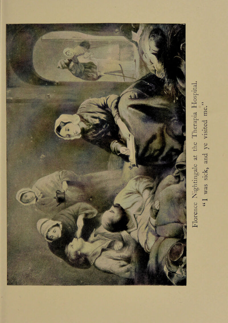 Florence Nightingale at the Therapia Hospital. “ I was sick, and ye visited me.”