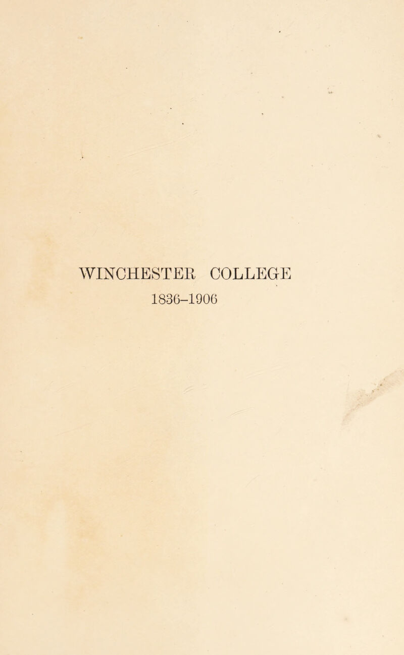 WINCHESTER COLLEGE 1836-1906