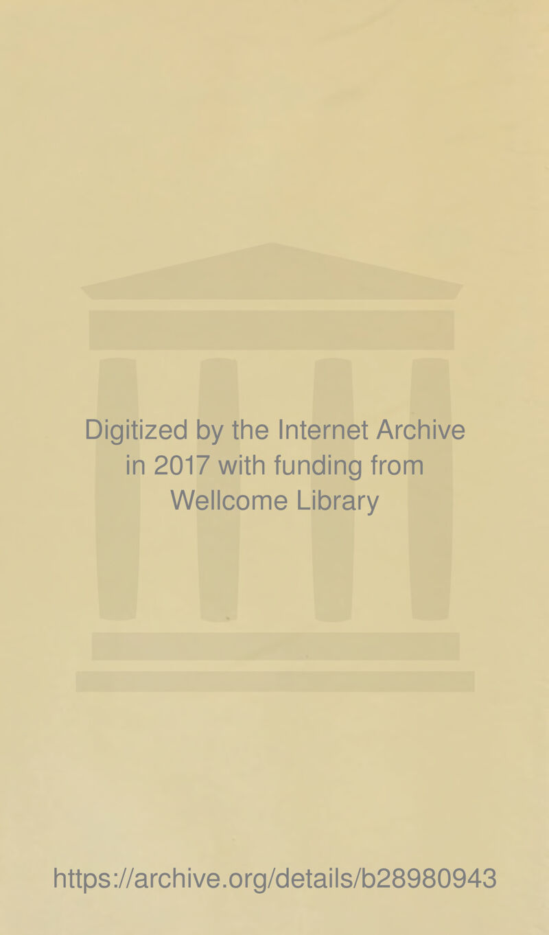 Digitized by the Internet Archive in 2017 with funding from Wellcome Library https://archive.org/details/b28980943