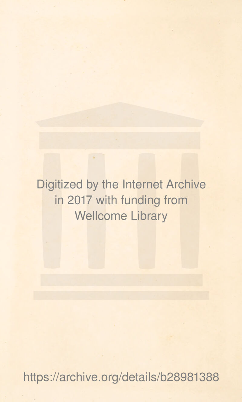 Digitized by the Internet Archive in 2017 with funding from Wellcome Library https://archive.org/details/b28981388