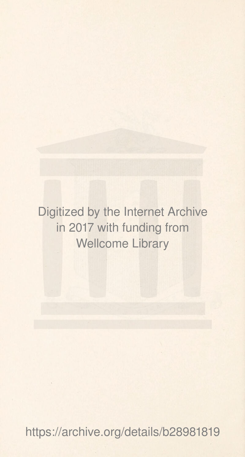 Digitized by the Internet Archive in 2017 with funding from Wellcome Library https://archive.org/details/b28981819