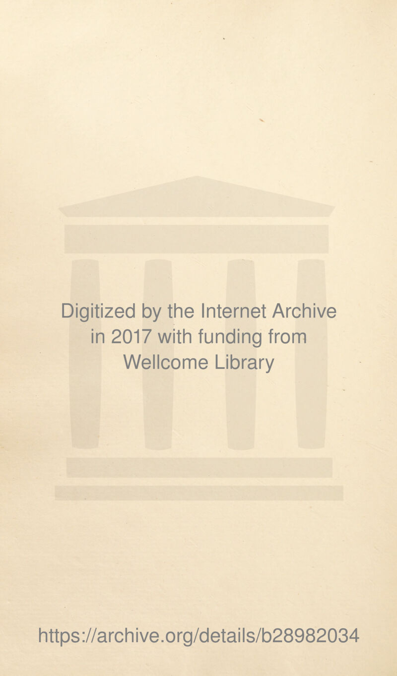 Digitized by the Internet Archive in 2017 with funding from Wellcome Library https://archive.org/details/b28982034