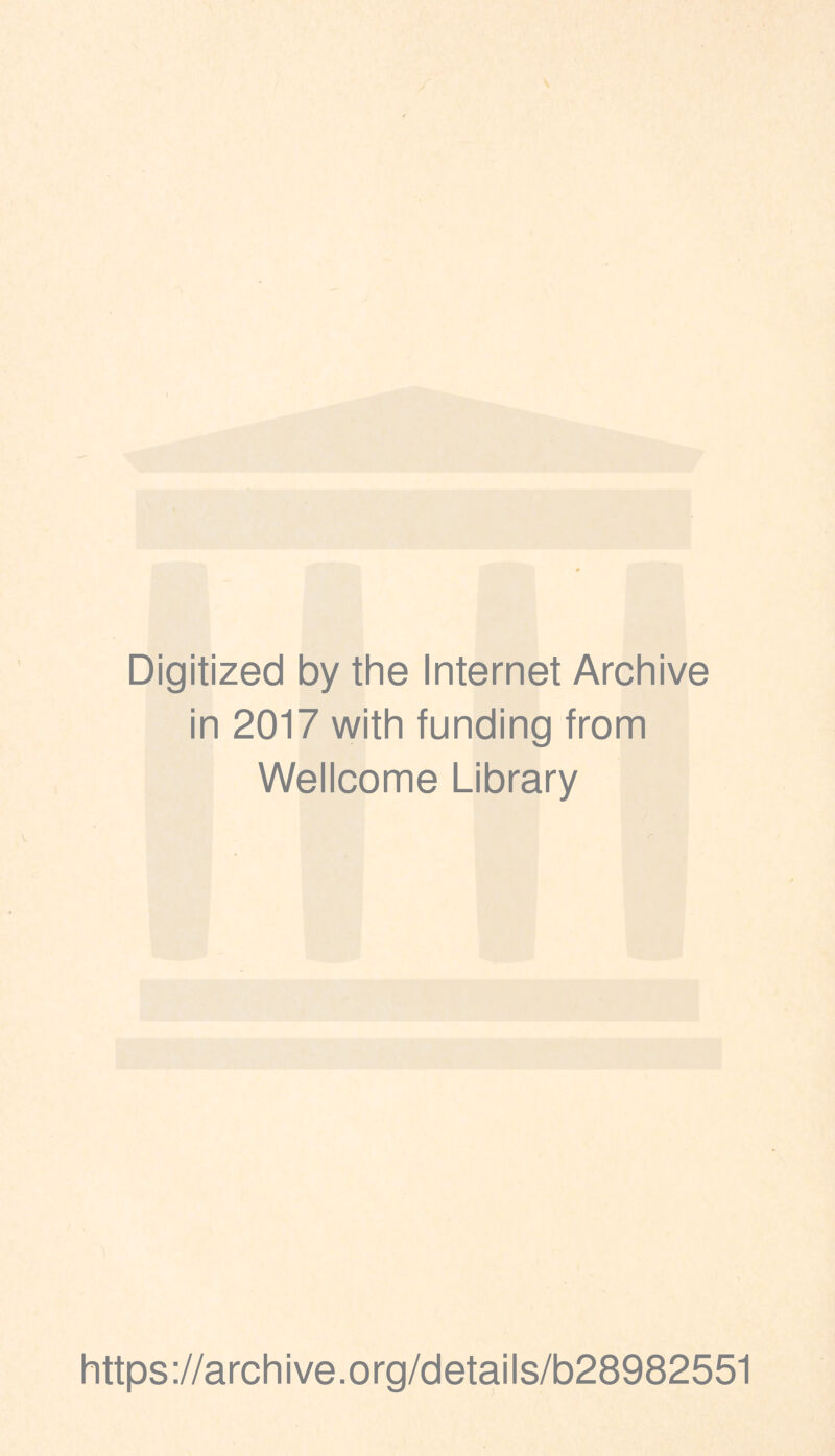 Digitized by the Internet Archive in 2017 with funding from Wellcome Library https://archive.org/details/b28982551